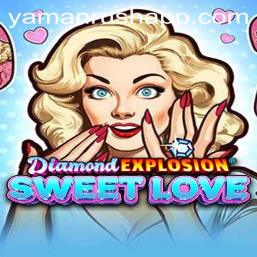 Discover the Joy of DiamondExplosionSweetLove and the Excitement of Yamanrush